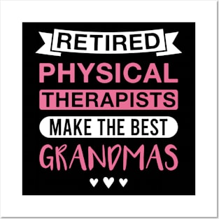 Retired Physical Therapists Make the Best Grandmas - Funny Physical Therapist Grandmother Posters and Art